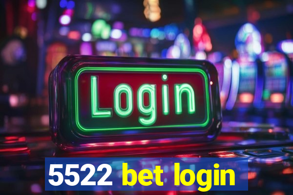 5522 bet login