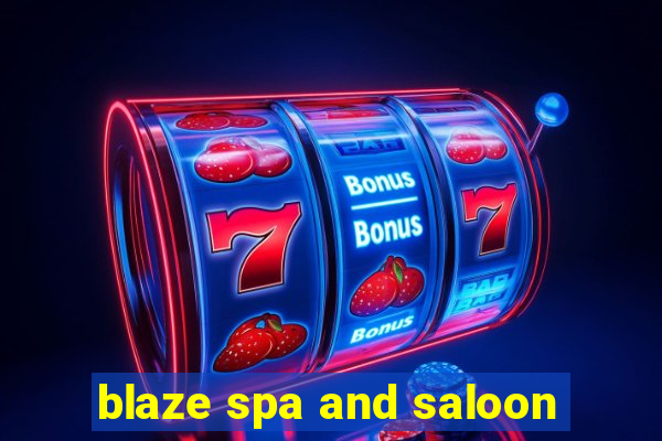 blaze spa and saloon