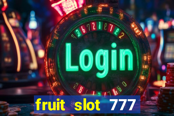 fruit slot 777 star bar