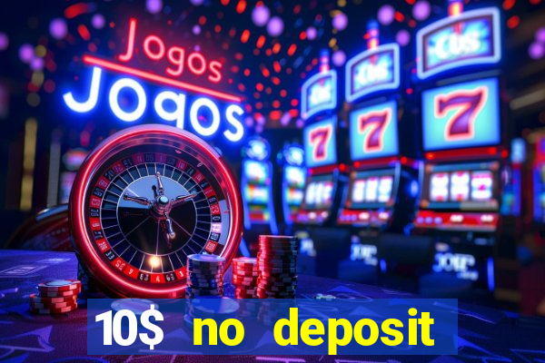 10$ no deposit casino bonus