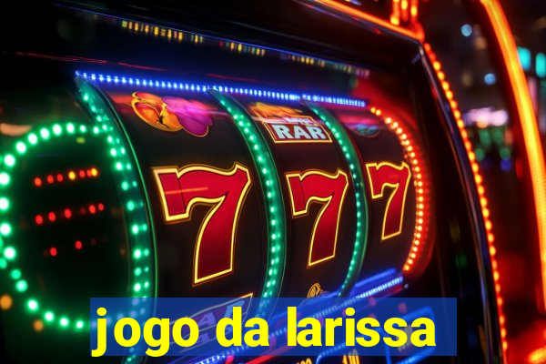 jogo da larissa