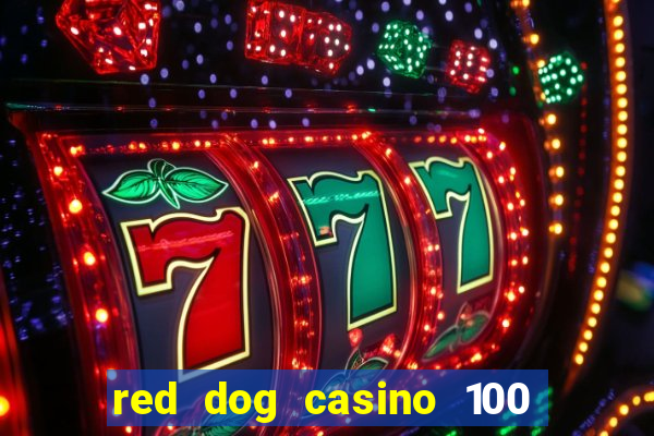 red dog casino 100 free spins