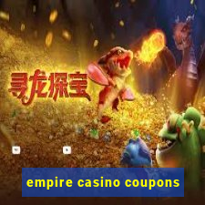 empire casino coupons