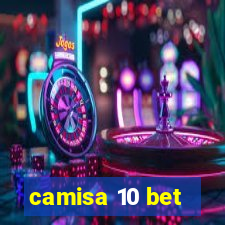 camisa 10 bet