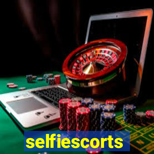 selfiescorts