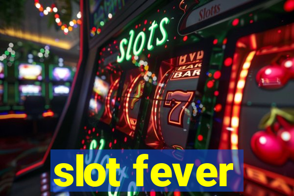 slot fever