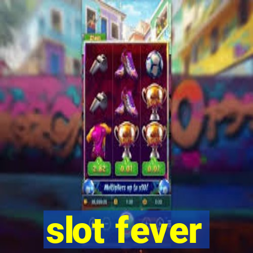 slot fever