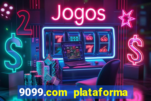 9099.com plataforma de jogos