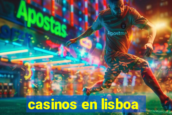 casinos en lisboa