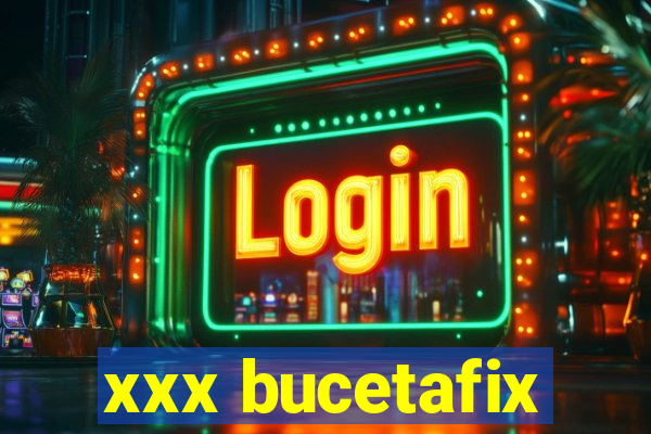 xxx bucetafix