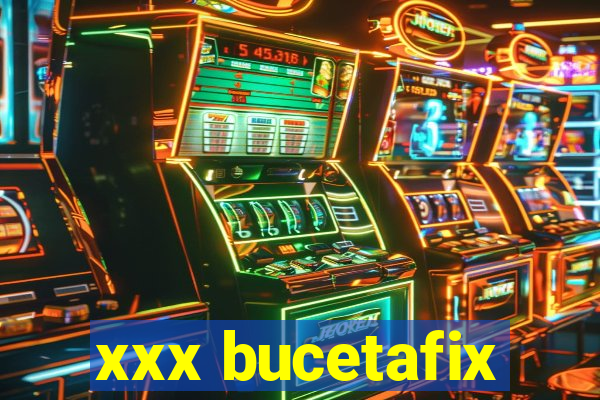 xxx bucetafix