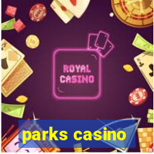 parks casino