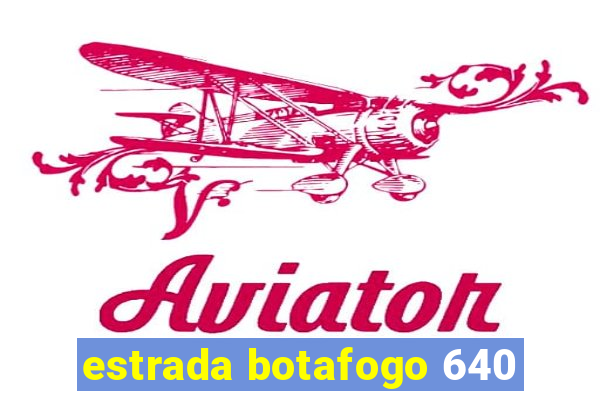 estrada botafogo 640