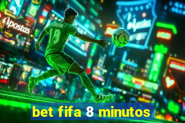 bet fifa 8 minutos