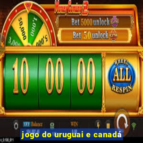 jogo do uruguai e canadá