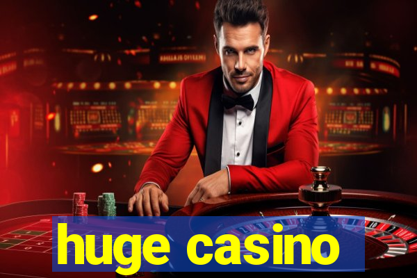 huge casino