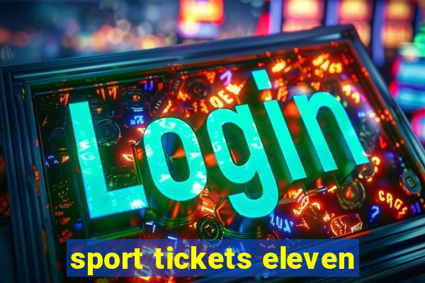 sport tickets eleven