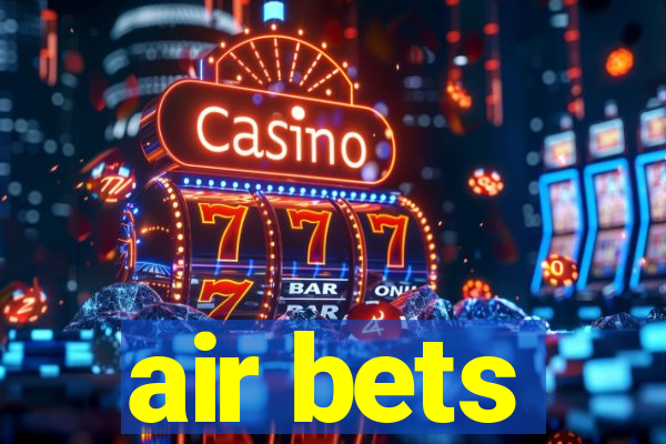 air bets