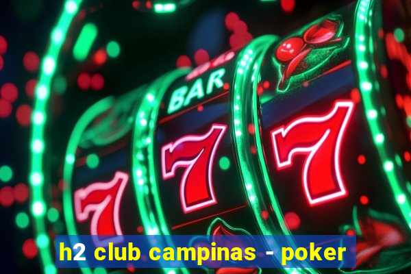 h2 club campinas - poker