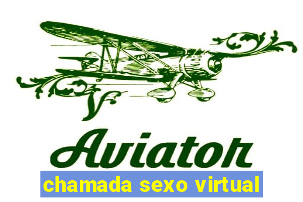 chamada sexo virtual