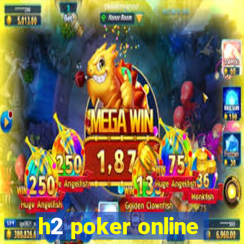 h2 poker online