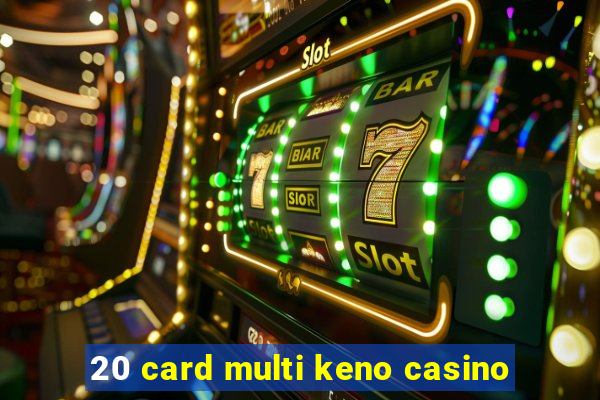 20 card multi keno casino