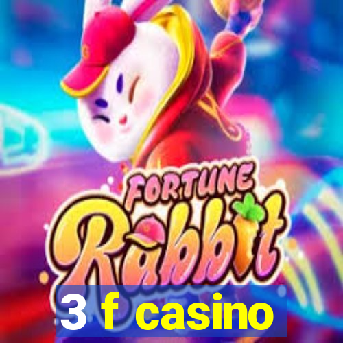 3 f casino