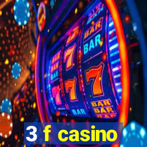 3 f casino