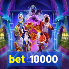 bet 10000