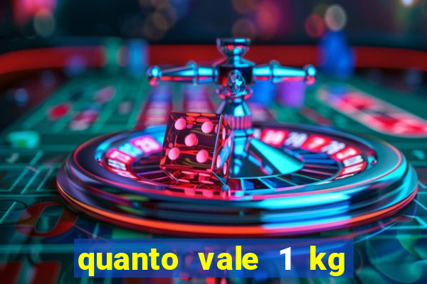 quanto vale 1 kg de lacre de latinha 2024