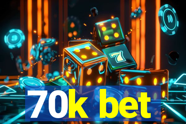 70k bet