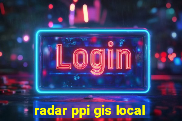 radar ppi gis local