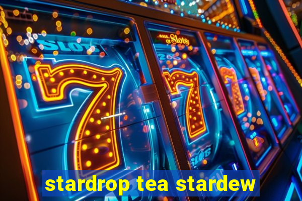 stardrop tea stardew