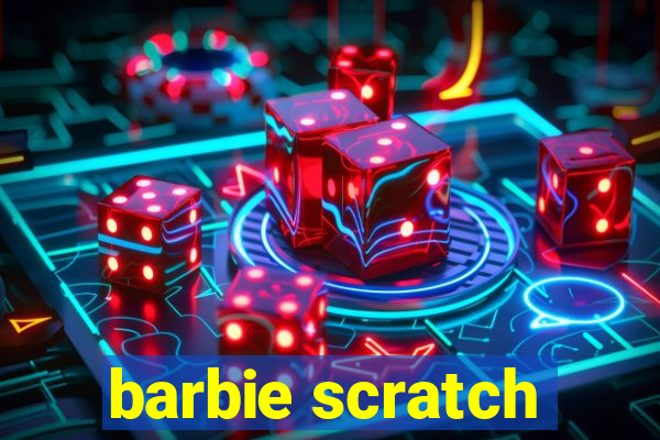 barbie scratch