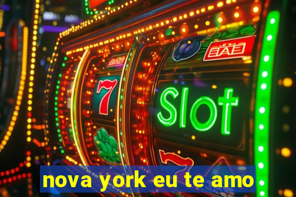 nova york eu te amo