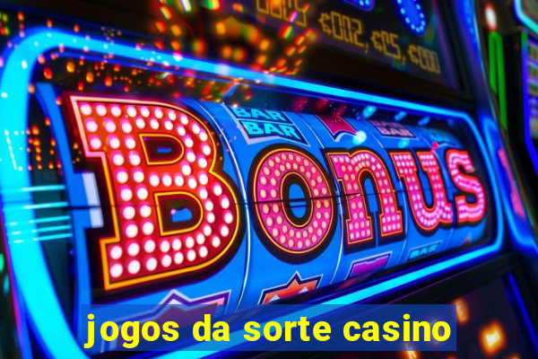 jogos da sorte casino