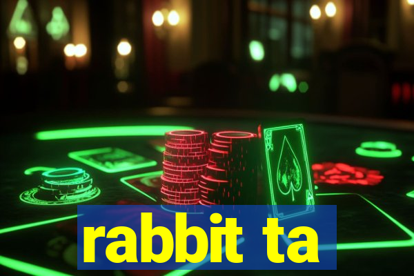 rabbit ta