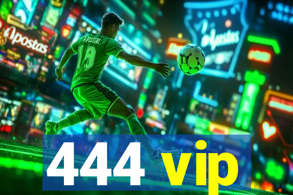 444 vip