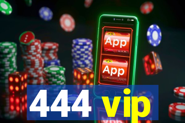 444 vip