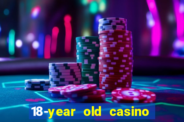 18-year old casino near me