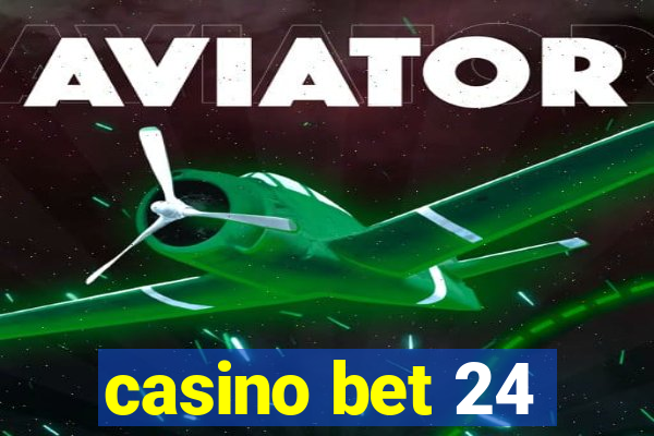 casino bet 24