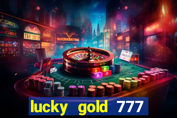 lucky gold 777 paga mesmo