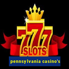 pennsylvania casino's