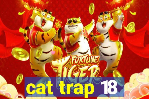 cat trap 18