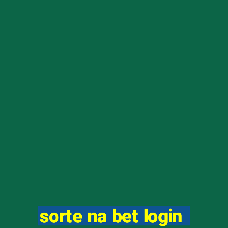 sorte na bet login