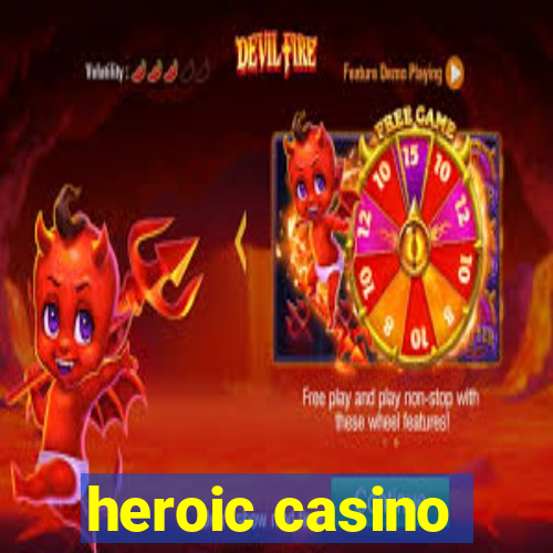 heroic casino