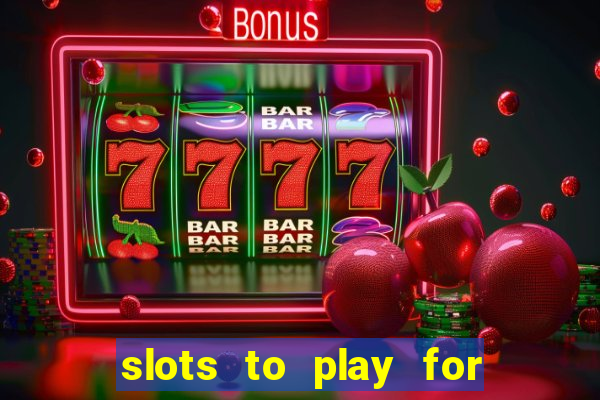 slots to play for free with bonuses