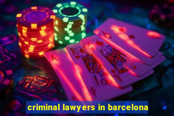 criminal lawyers in barcelona