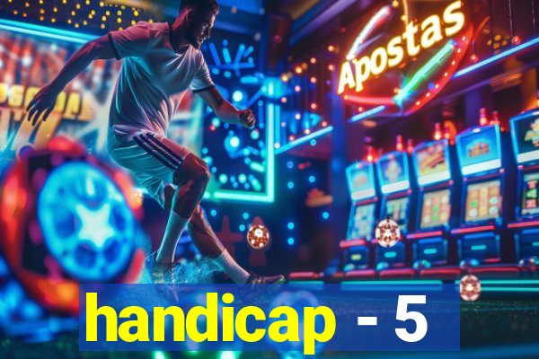 handicap - 5