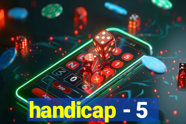 handicap - 5